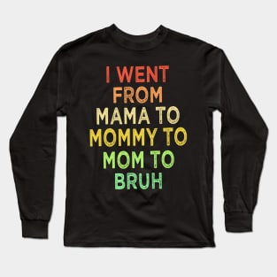 Mama Mommy Mom Bruh Long Sleeve T-Shirt